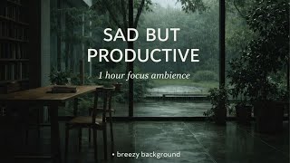 Sad Productivity | Rainy Focus Background (1 Hour)