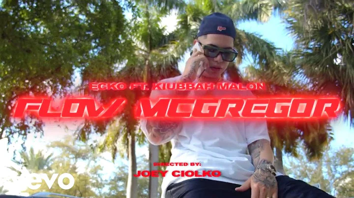 ECKO - Flow McGregor ft. Kiubbah Malon (Official V...