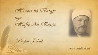 Histori ne vargje 25 Hafiz Ali Korca   Profeti Jakub