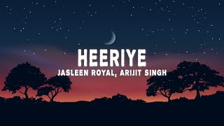 Jasleen Royal, Arijit Singh - Heeriye (Lyrics)