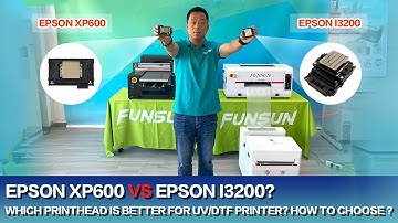Epson XP600 VS Epson I3200? Which printhead is better for UV/DTF Printer? How to Choose ?