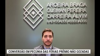 Conversão Das Férias-Prêmio Não Gozadas Em Pecúnia