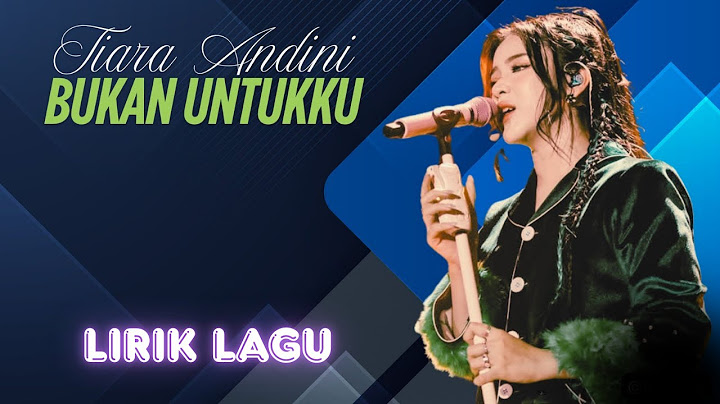 Bukan Untukku ~ Tiara Andini | Lirik Lagu 1 Jam | Idol Daily