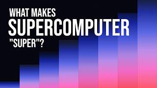What makes supercomputer super