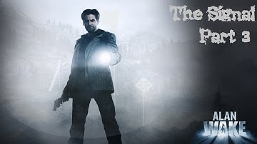 Alan Wake The Signal [PC] - Scarethrough - Part 3