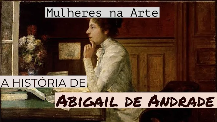 Mulheres na Arte - Abigail de Andrade