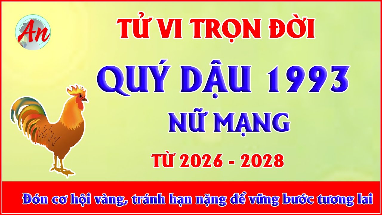 Tử Vi Trọn Đời Tuổi Quý Dậu 1993 Nữ Mạng - Đón cơ hội vàng, tránh hạn nặng để vững bước tương lai