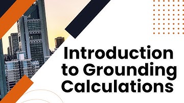An Introduction to Grounding Calculations and Why They Are Necessary