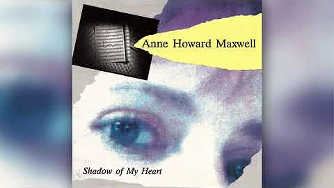[1989] Anne Howard Maxwell / Shadows Of My Heart (Full Album)