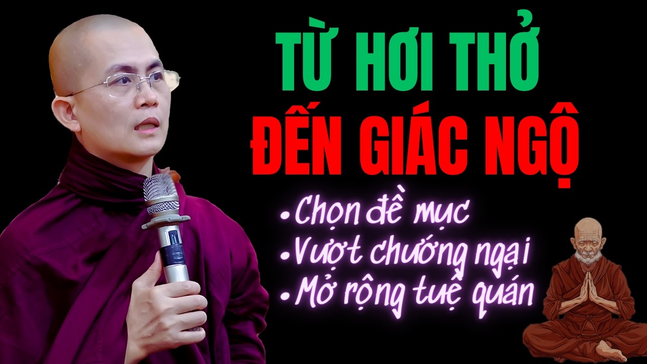 Từ Hơi Thở Đến Giác Ngộ: Lộ Trình Cho Người Hành Thiền | Thiền Sư Thanh Minh