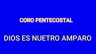 Video thumbnail of "CORO PENTECOSTAL DIOS ES NUESTRO AMPARO"