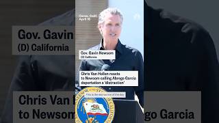 Chris Van Hollen reacts to Newsom calling Abrego Garcia deportation a distraction