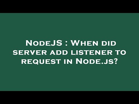 NodeJS : When did server add listener to request in Node.js?