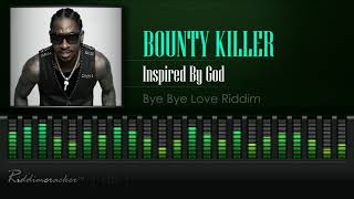 Bounty Killer - Inspired By God (Bye Bye Love | China Town Riddim) [HD]