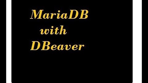 How to Connect MariaDB with DBeaver