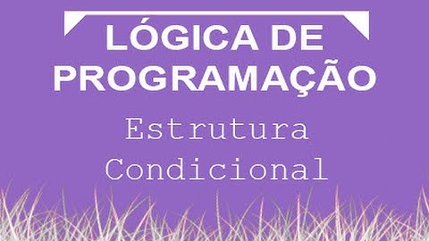 Aula de Lógica de Programação 008 - Estrutura Condicional Escolha