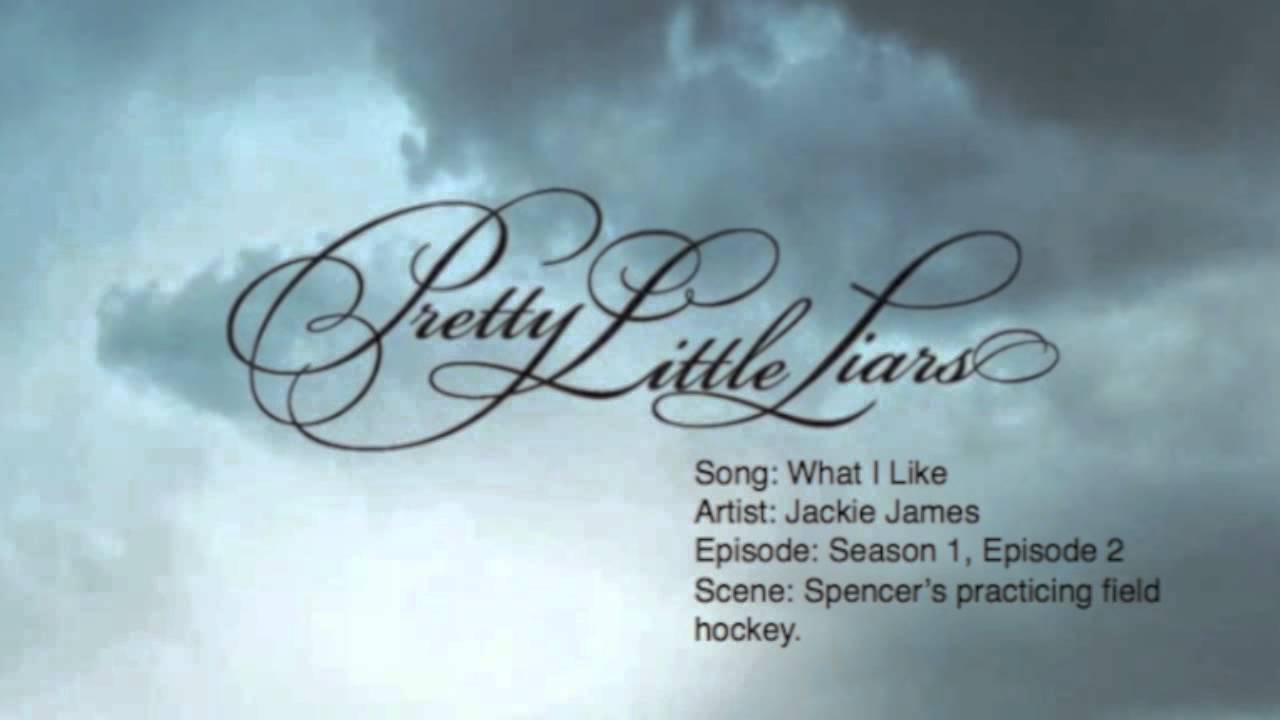 Pretty Little Liars Music Season 1, Episode 2 What I Like by Jackie