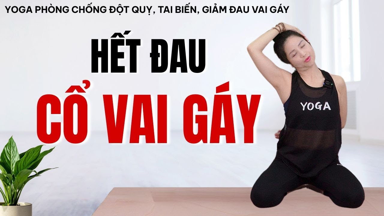 Bài Tập Yoga Buổi Sáng_Hết Đau Cổ Vai Gáy, Ngừa Đột Quỵ Hiệu Quả | Tuệ Giang Yoga