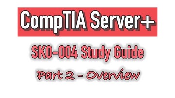 CompTIA Server+ SK0 004 Study Guide Part 2 Overview