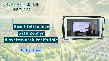 How I fell in love with Zephyr - A system architects tale / Zephyr Meetup Karlsruhe - May 23, 2024