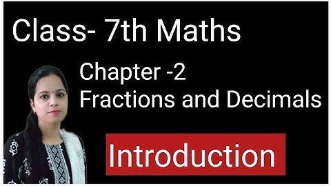 Introduction Chapter-2 Fractions and Decimals || Class 7th Maths New Book 2023 || New Edition 2023