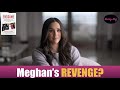 Is this attack on the Royal Family Meghan&#39;s REVENGE?