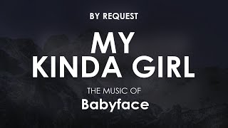 My Kinda Girl | Babyface