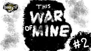 นี่คือสงครามของฉัน (This War of Mine) #2 มีคนโดนยิง!