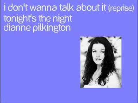 I Don't Wanna Talk About It (Reprise) - Dianne Pilkington