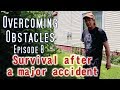 SURVIVAL TIPS AFTER A MAJOR ACCIDENT LOSING AN ARM EP8