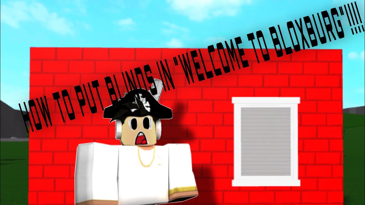 How To Put Blinds In Roblox Welcome To Bloxburg Beta Youtube - blinds roblox