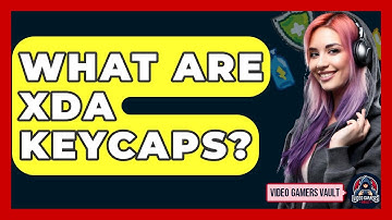 What Are XDA Keycaps? - Video Gamers Vault