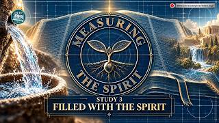 Measuring the Spirit #3 'Filled with the Spirit' with Bible Scholar Tim Young