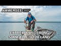 EXTREM WANDERUNG 50KM UM DEN AMMERSEE  ALLEIN