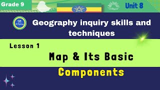Map & its Basic Components [Grade 9 Unit 8 L1]