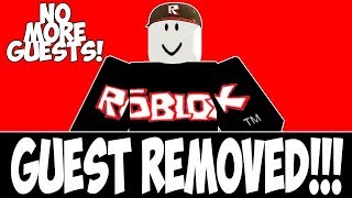 Roblox Guest Being Removed - How To Get Free Robux 100 Real 2019 - 