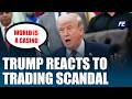 “World Has Become a Casino” — Trump Reacts to Insider Trading Storm | Trump casino world statement