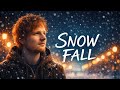 Ed Sheeran - SNOW FALL (NEW MUSIC LYRICS) 2026