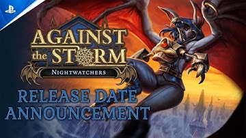 Against the Storm - Nightwatchers - Release Date Trailer | PS5 & PS4 Games