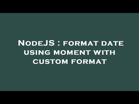 NodeJS : format date using moment with custom format