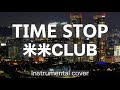 TIME STOP   ///   米米CLUB ( Instrumental )