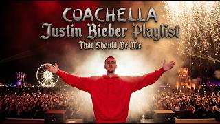 Coachella Justin Bieber - That Should Be Me [Playlist]