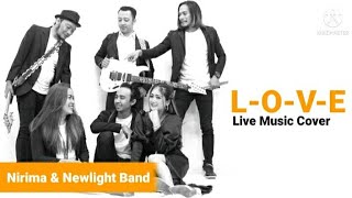 L-O-V-E | Cover Song | Nirima Shahira & Newlight Band