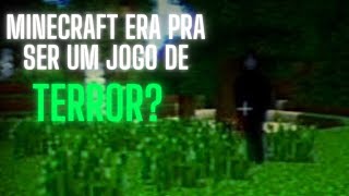 Minecraft era pra ser um jogo de terror?