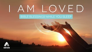 Receiving Bible Blessings while you sleep: I AM LOVED Positive Affirmation