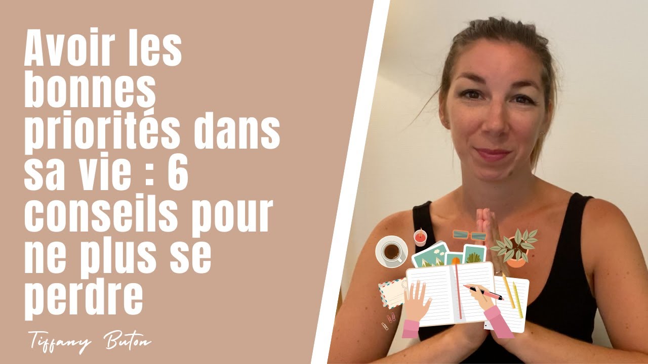 Avoir les bonnes priorités dans sa vie : 6 conseils pour ne plus se