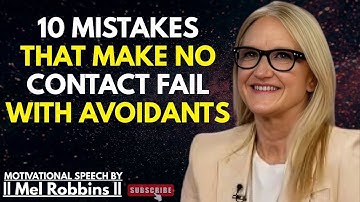 10 Mistakes That Make No Contact Fail With Avoidants | Mel Robbins Best Powerful Speech