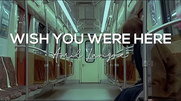 Thumbnail of Avril Lavigne - Wish You Were Here (slowed + reverb + lyrics)