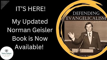 Defending Evangelicalism: The Apologetics of Norman L. Geisler | Dr. William Roach