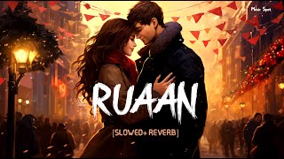 Ruaan (Slowed + Reverb) | Tiger 3 | Pritam, Arijit Singh, Irshad Kamil, New Song